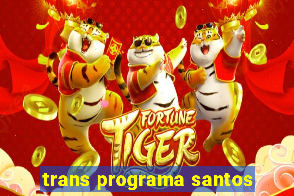 trans programa santos